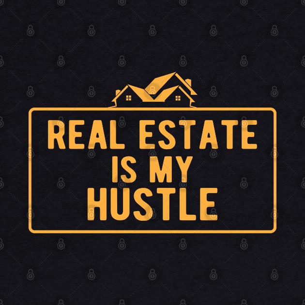 Real Estate is my hustle by KC Happy Shop